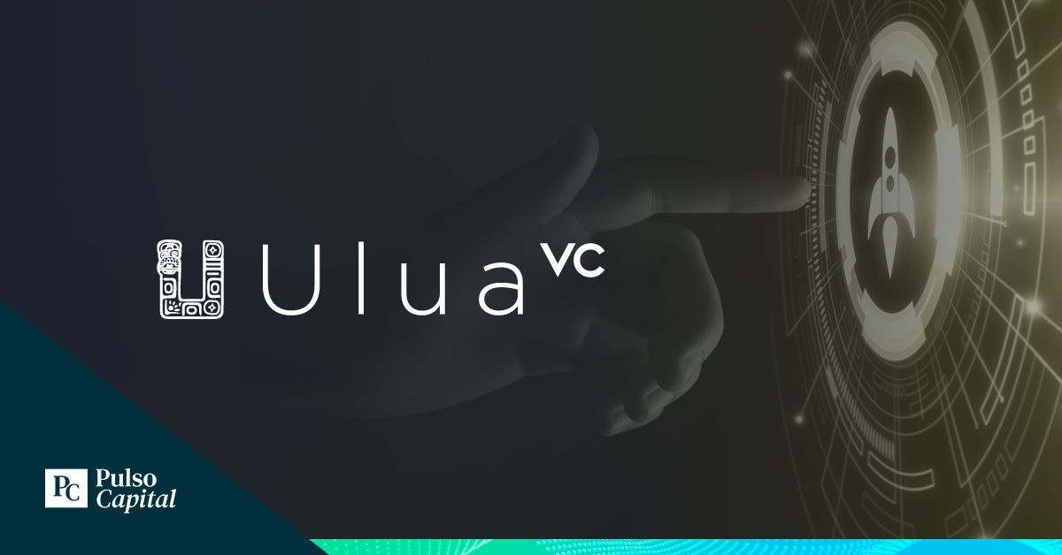 Ulua VC busca recaudar USD $10 millones para invertir en 25 startups latinoamericanas