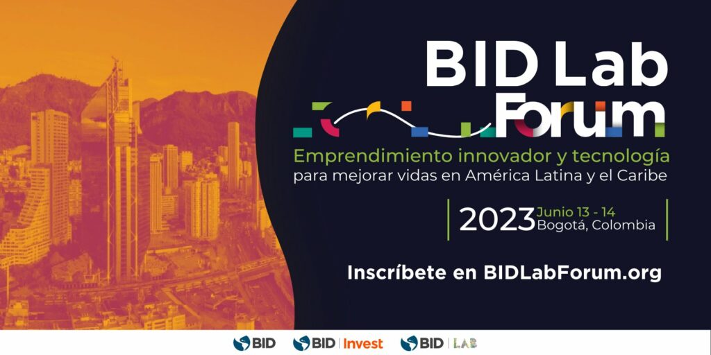 La Innovación es indispensable para acelerar el desarrollo de AméricaLatina y el Caribe y por eso llega el BID Lab Forum 2023.