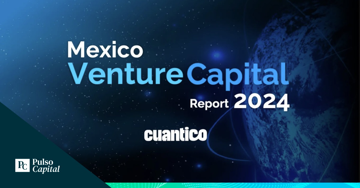 El Capital de Riesgo en México a 2024: crecimiento y resiliencia